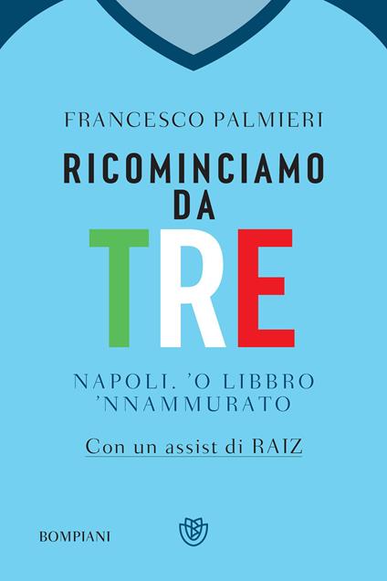 Ricominciamo da tre. Napoli, 'o libbro 'nnamurato' - Francesco Palmieri - ebook