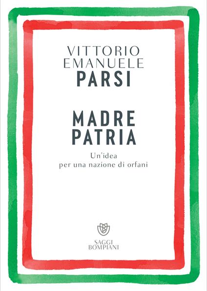 Madre patria. Un'idea per una nazione di orfani - Vittorio Emanuele Parsi - ebook