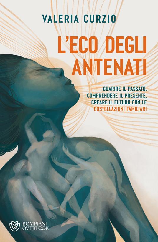 L' eco degli antenati. Guarire il passato, comprendere il presente, creare il futuro con le costellazioni familiari - Valeria Curzio,Darkam - ebook