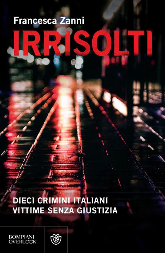 Irrisolti. Dieci crimini italiani, vittime senza giustizia - Francesca Zanni - ebook