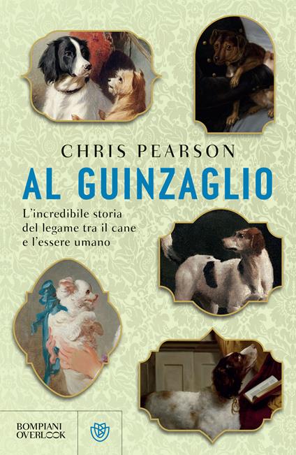 Al guinzaglio. L'incredibile storia del legame tra l'essere umano e il cane - Chris Pearson,Michela Pistidda - ebook