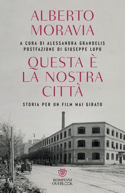 Questa è la nostra città. Storia per un film mai girato - Alberto Moravia,Alessandra Grandelis - ebook