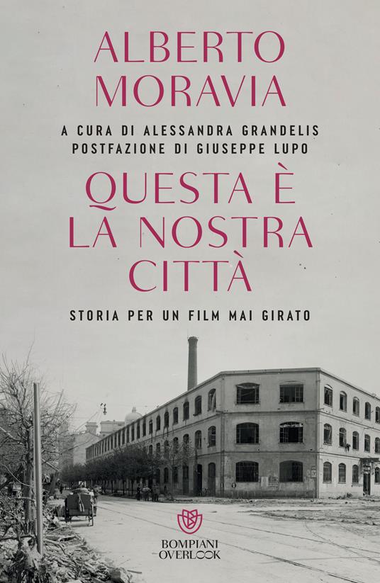 Questa è la nostra città. Storia per un film mai girato - Alberto Moravia,Alessandra Grandelis - ebook