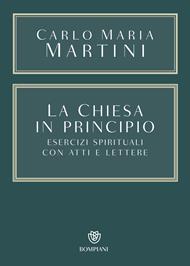 La Chiesa in principio. Esercizi spirituali con Atti e Lettere