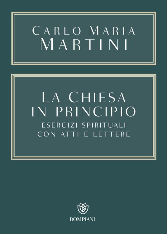 La Chiesa in principio. Esercizi spirituali con Atti e Lettere - Carlo Maria Martini,Anna Maria Borghi - ebook