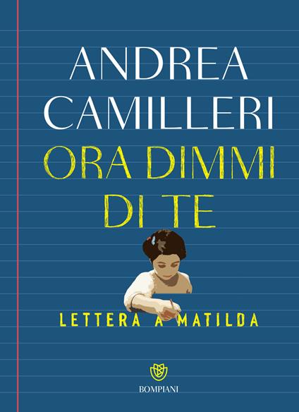 Ora dimmi di te. Lettera a Matilda - Andrea Camilleri - ebook