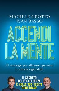 Accendi la mente. 21 strategie per allenare i pensieri e vincere ogni sfida