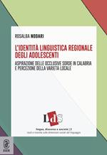 L' identità linguistica regionale degli adolescenti. Aspirazione delle occlusive sorde in Calabria e percezione della varietà locale