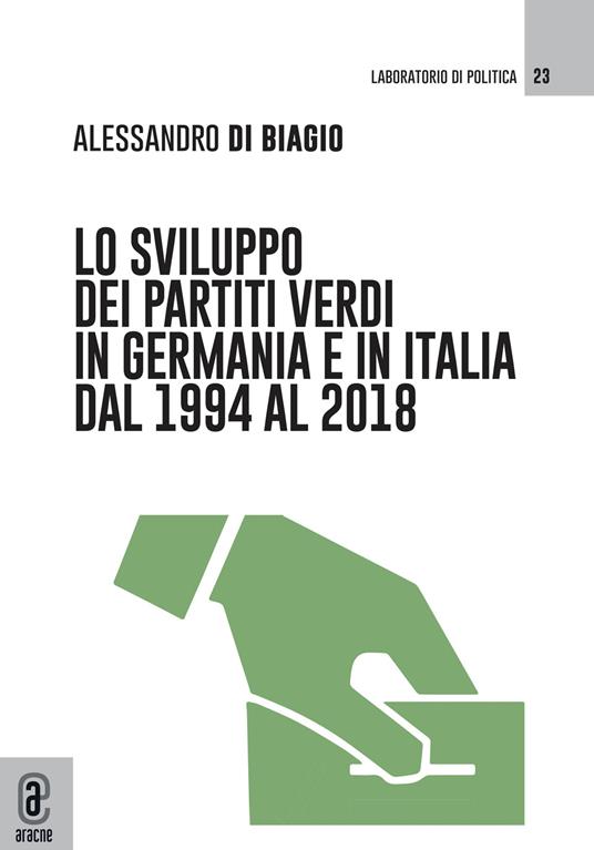 Lo sviluppo dei partiti verdi in Germania e in Italia dal 1994 al 2018 - Alessandro Di Biagio - copertina