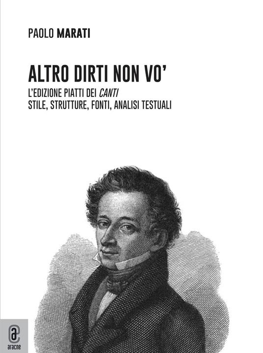 Altro dirti non vo'. L'edizione Piatti dei «Canti». Stile, strutture, fonti, analisi testuali - Paolo Marati - copertina