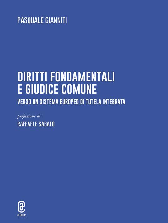 Diritti fondamentali e giudice comune. Verso un sistema europeo di tutela integrata - Pasquale Gianniti - copertina