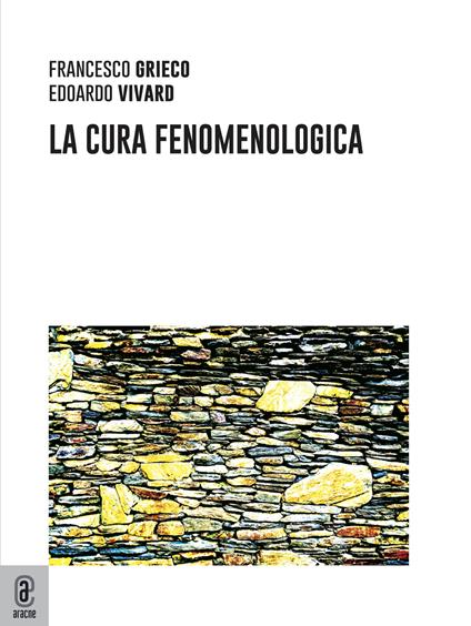 La cura fenomenologica - Francesco Grieco,Edoardo Vivard - copertina