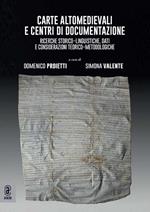 Carte altomedievali e centri di documentazione. Ricerche storico-linguistiche, dati e considerazioni teorico-metodologiche