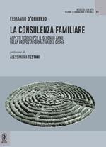 La consulenza familiare. Aspetti teorici per il secondo anno nella proposta formativa del CISPeF