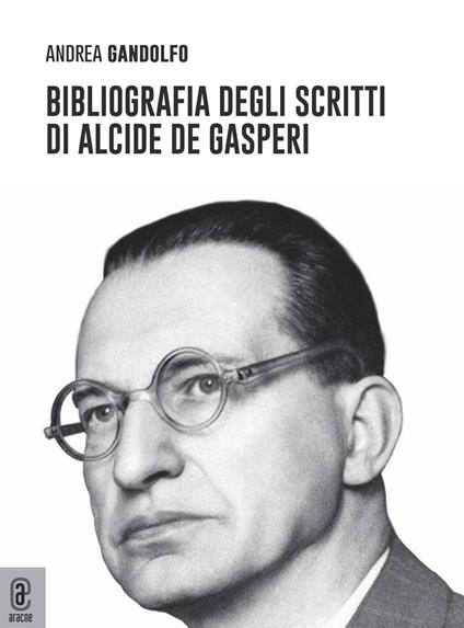 Bibliografia degli scritti di Alcide De Gasperi - Andrea Gandolfo - copertina