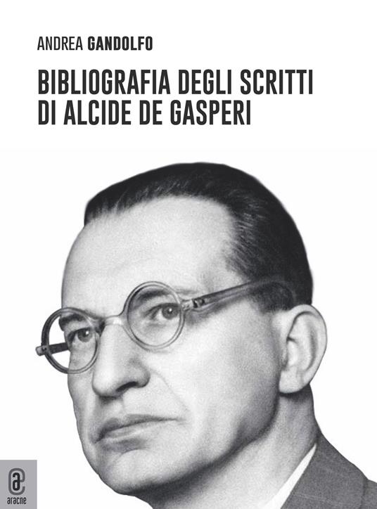 Bibliografia degli scritti di Alcide De Gasperi - Andrea Gandolfo - copertina