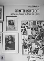 Ritratti irriverenti. Articoli sul «Corriere del Ticino» (2012-2013)