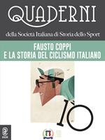 Quaderni della società italiana di storia dello sport. Vol. 10: Fausto Coppi e la storia del ciclismo italiano