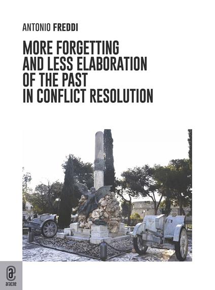 More forgetting and less elaboration of the past in conflict resolution - Antonio Freddi - copertina