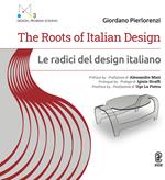The roots of italian design-Le radici del design italiano. Ediz. bilingue