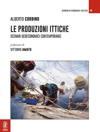 Le produzioni ittiche. Scenari geoeconomici contemporanei - Alberto Corbino - copertina
