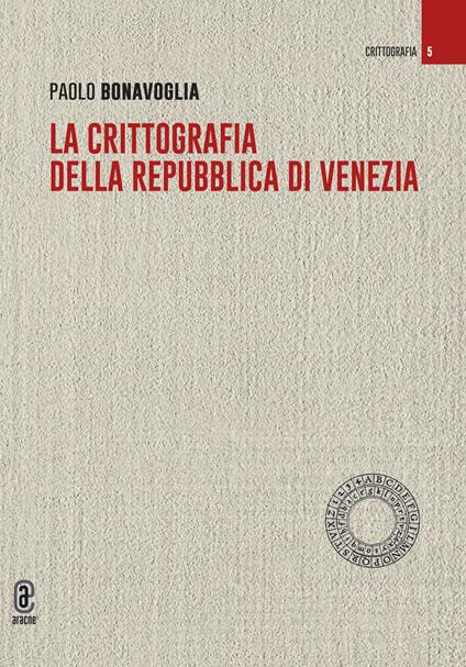 La crittografia della Repubblica di Venezia - Paolo Bonavoglia - copertina