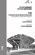 H-BIM. L'evoluzione di una metodologia di modellazione-The Evolution of a Modelling Methodology