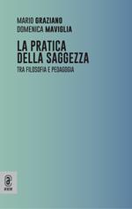 La pratica della saggezza. Tra filosofia e pedagogia