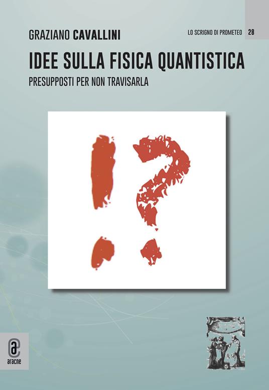 Idee sulla fisica quantistica. Presupposti per non travisarla - Graziano Cavallini - copertina