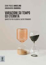 Variazioni su tempo ed eternità. Quintetto per filosofia e altri strumenti