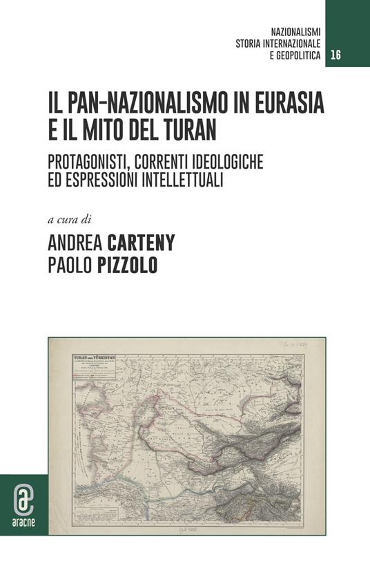 Il pan-nazionalismo in Eurasia e il mito del Turan. Protagonisti, correnti ideologiche ed espressioni intellettuali - copertina