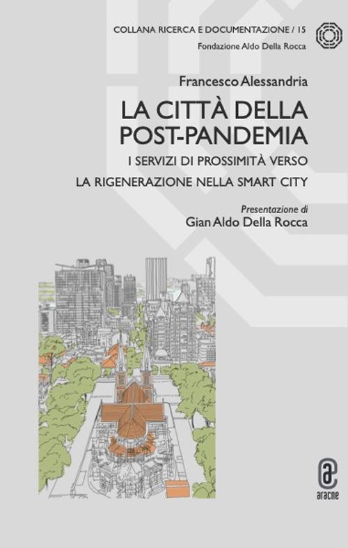 La città della post-pandemia. I servizi di prossimità verso la rigenerazione nella smart city - copertina