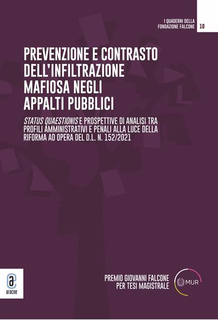 Prevenzione e contrasto dell'infiltrazione mafiosa negli appalti pubblici. Status quaestionis e prospettive di analisi tra profili amministrativi e penali alla luce della riforma ad opera del d.l. n. 152/2021 - copertina