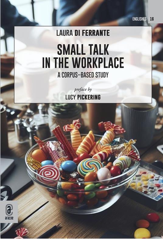 Small talk in the workplace. A corpus-based study - Laura Di Ferrante - copertina