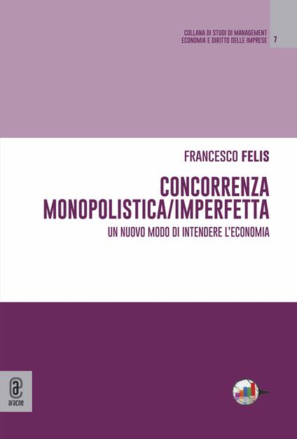 Concorrenza monopolistica/imperfetta. Un nuovo modo di intendere l'economia - Francesco Felis - copertina