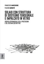 Solaio con struttura di sostegno tensegrale e impalcato in vetro. Verifica sperimentale delle prestazioni e del sistema costruttivo