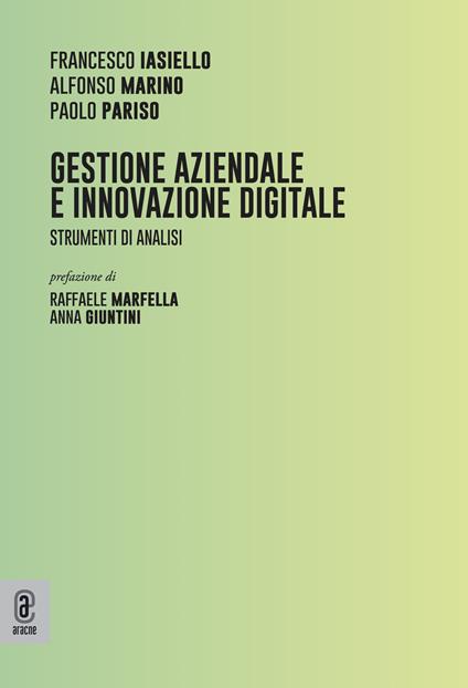 Gestione aziendale e innovazione digitale. Strumenti di analisi - Francesco Iasiello,Alfonso Marino,Paolo Pariso - copertina