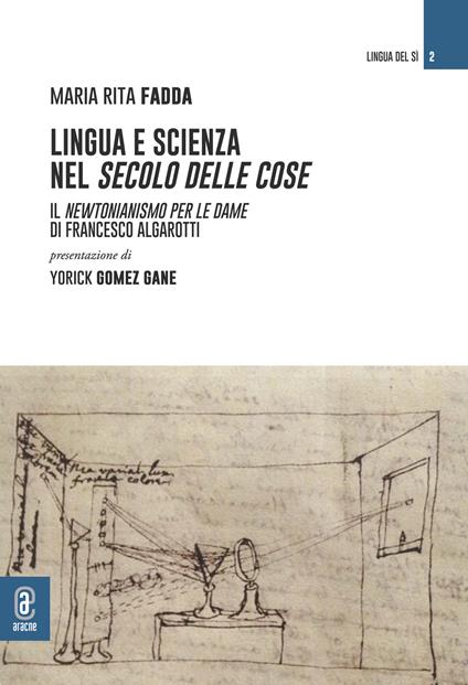 Lingua e scienza nel secolo delle cose. Il Newtonianismo per le dame di Francesco Algarotti - Maria Rita Fadda - copertina