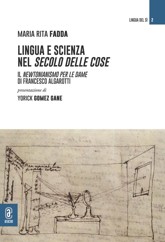 Lingua e scienza nel secolo delle cose. Il Newtonianismo per le dame di Francesco Algarotti - Maria Rita Fadda - copertina