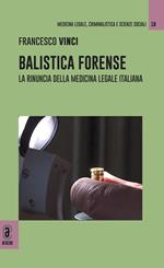 Balistica forense. La rinuncia della medicina legale italiana