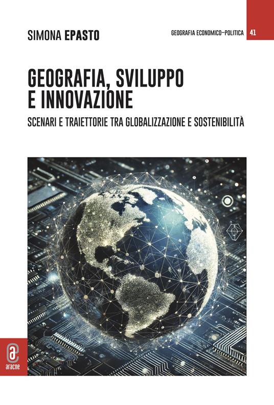Geografia, sviluppo e innovazione. Scenari e traiettorie tra globalizzazione e sostenibilità - Simona Epasto - copertina
