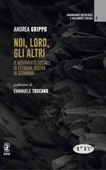 Noi, loro, gli altri. Il movimento sociale di estrema destra in Germania