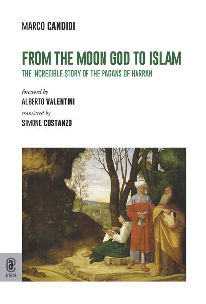 From the moon God to Islam. The incredible story of the pagans of Harran - Marco Candidi - copertina
