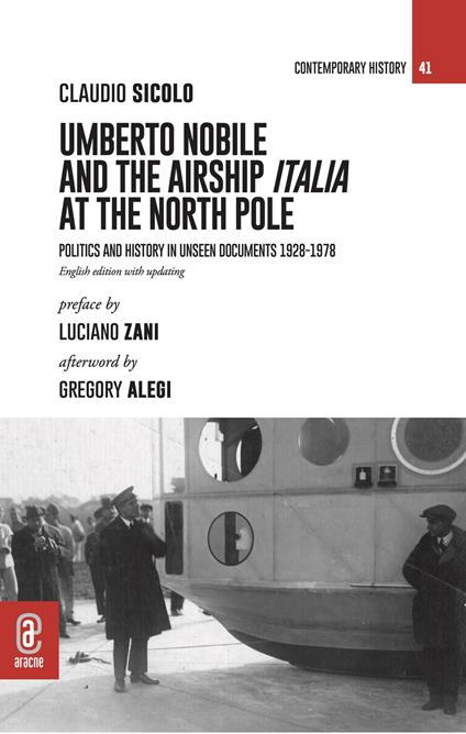 Umberto Nobile and the airship Italia at the North Pole. Politics and history in unseen documents 1928-1978 - Claudio Sicolo - copertina