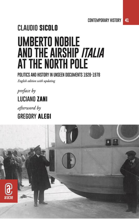 Umberto Nobile and the airship Italia at the North Pole. Politics and history in unseen documents 1928-1978 - Claudio Sicolo - copertina