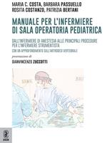 Manuale per l'infermiere di sala operatoria pediatrica. Dall'infermiere di anestesia alle principali procedure per l'infermiere strumentista. Con un approfondimento sull'artrodesi vertebrale