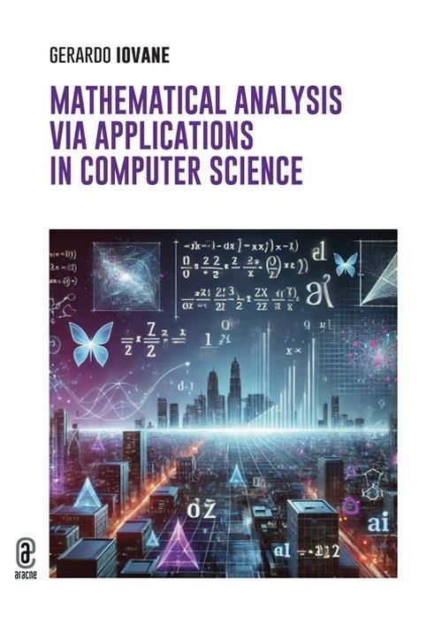 Mathematical analysis via. Applications in computer science - Gerardo Iovane - copertina