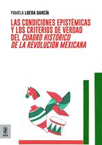 Las condiciones epistémicas y los criterios de verdad del cuadro histórico de la revolución mexicana