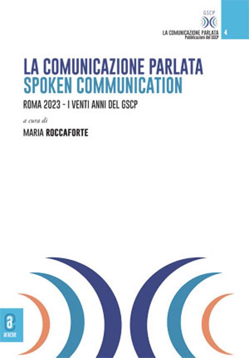 La comunicazione parlata-Spoken Communication. Roma 2023. I venti anni del GSCP - copertina