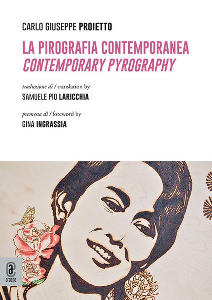 La pirografia contemporanea. Contemporary pyrography - Carlo Giuseppe Proietto - copertina